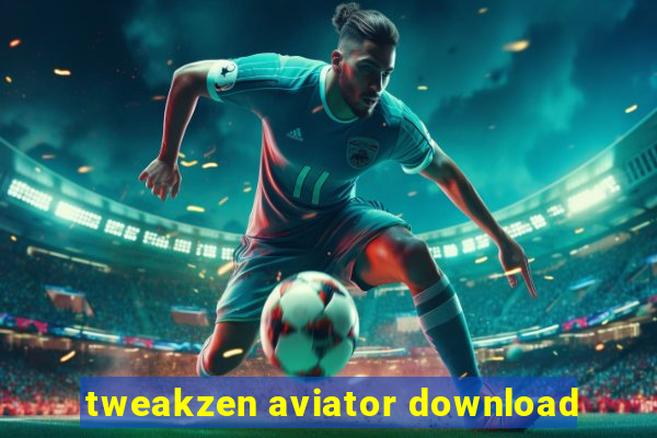 tweakzen aviator download